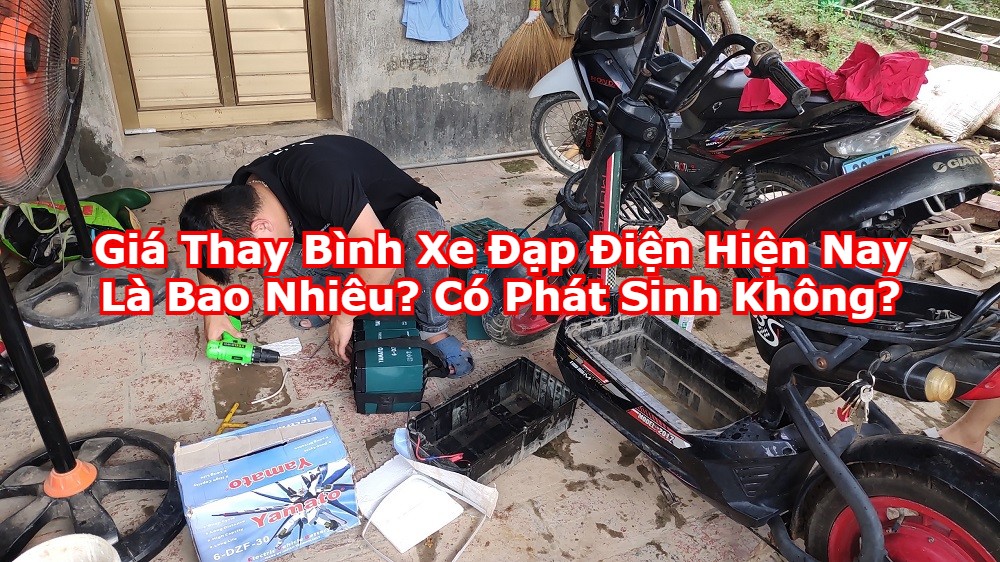 Giá Thay Bình Xe Đạp Điện Hiện Nay Là Bao Nhiêu? Có Phát Sinh Không?