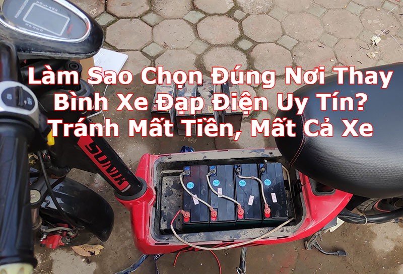 Làm Sao Chọn Đúng Nơi Thay Bình Xe Đạp Điện Uy Tín? Tránh Mất Tiền, Mất Cả Xe