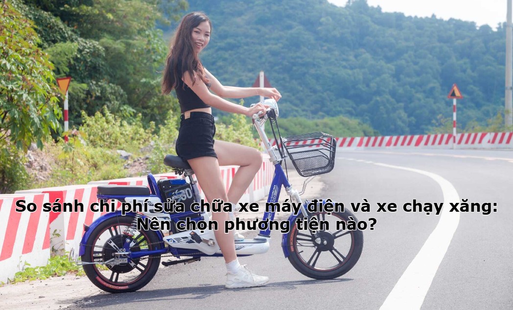 So sánh chi phí sửa chữa xe máy điện và xe chạy xăng: Nên chọn phương tiện nào?