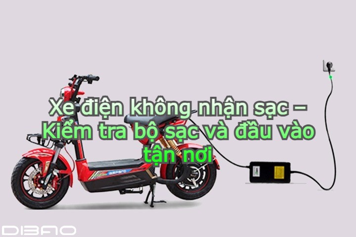 Xe điện không nhận sạc – Kiểm tra bộ sạc và đầu vào tận nơi
