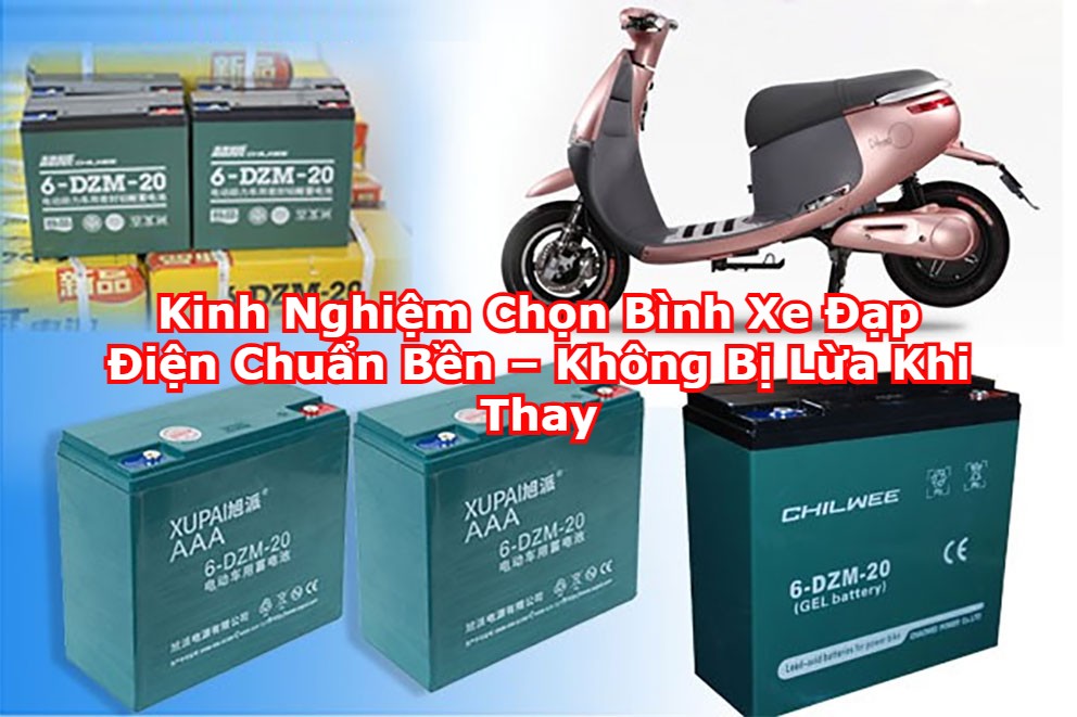 Kinh Nghiệm Chọn Bình Xe Đạp Điện Chuẩn Bền – Không Bị Lừa Khi Thay